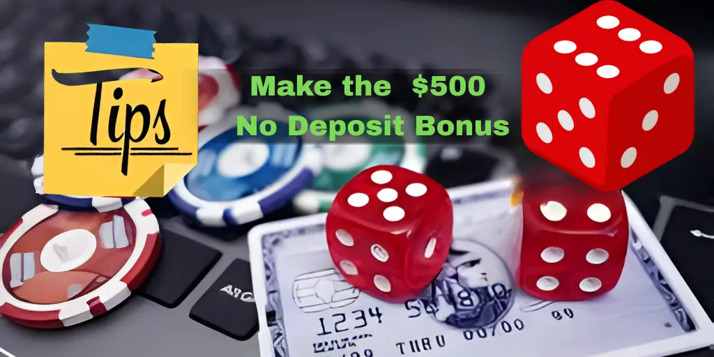 Tips Make $500 No Deposit Bonus